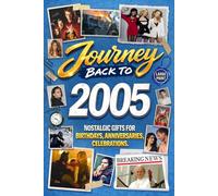 Journey Back To 2005: Nostalgic Gifts For Birthdays, Anniversaries, Celebrations: Back In Time Keepsake 2005 History Book for Mom, Dad, Grandparents, Friends, and More