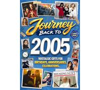 Journey Back To 2005: Nostalgic Gifts For Birthdays, Anniversaries, Celebrations: Back In Time Keepsake 2005 History Book for Mom, Dad, Grandparents, Friends, and More