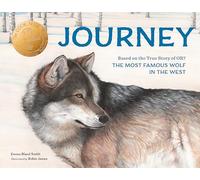Journey: Based on the True Story of Or7, the Most Famous Wolf in the West