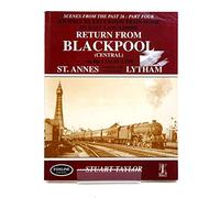 Journey by Excursion Train Home to East Lancashire: Return from Blackpool (central) Via the Coast Line: St. Annes, Andsell and Fairhaven, Lytham: Pt. 4 (Scenes from the Past S.)