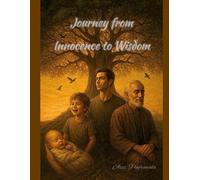 Journey from Innocence to Wisdom: A Life Story Told Across Generations
