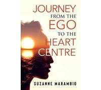 Journey from the Ego to the Heart Centre