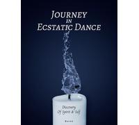 Journey In Ecstatic Dance: Discovery Of Spirit & Self