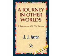 Journey in Other Worlds by J. J. Astor (2008, Trade Paperback)