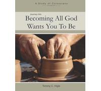 Journey Into Becoming All God Wants You To Be (ESV® Edition): A Study of Colossians (The Journey Series® Bible Studies for ESV® and NIV® Translations)