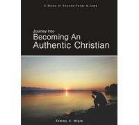 Journey Into Becoming An Authentic Christian (KJV Edition): A Study of 2 Peter and Jude