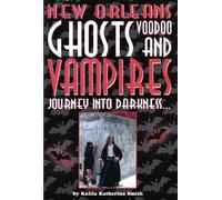Journey Into Darkness...Ghosts & Vampires of New Orleans