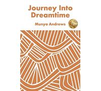Journey Into Dreamtime (Aboriginal Dreamtime)