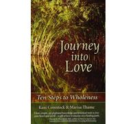 Journey into Love: Ten Steps to Wholeness