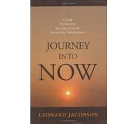 Journey into Now: Clear Guidance on the Path of Spiritual Awakening