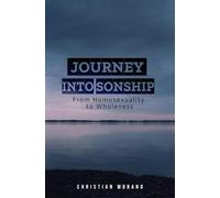 Journey into Sonship: From Homosexuality to Wholeness