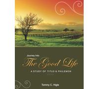 Journey Into the Good Life (KJV Edition): A Study of Titus and Philemon