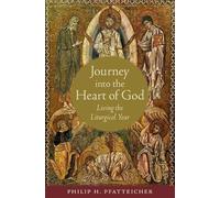 Journey into the Heart of God: Living the Liturgical Year