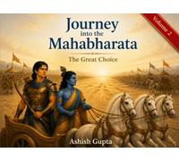 Journey into the Mahabharata: The Great Choice (Volume 2) (Mahabharata for Kids)