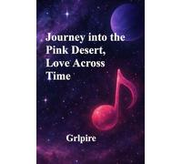 Journey Into The Pink Desert, Love Across Time