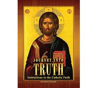 Journey Into Truth: Instructions in the Catholic Faith