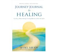 Journey Journal to Healing: A 90-Day, 4-Minute Morning & Evening Reflection to Renew Your Spirit