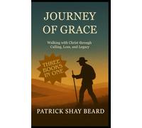 Journey of Grace: Walking with Christ through Calling, Loss, and Legacy (The Journey Trilogy - Devotional Series)