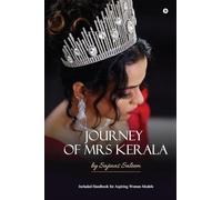 Journey of Mrs Kerala: Included Handbook for Aspiring Women Models
