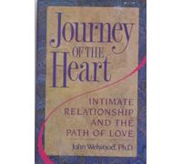 Journey of the Heart: Intimate Relationship and the Path of Love