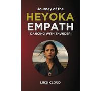 Journey of the Heyoka Empath: Dancing with Thunder