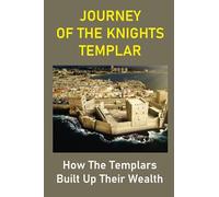 Journey Of The Knights Templar: How The Templars Built Up Their Wealth: The Knights Templar Treasure Found