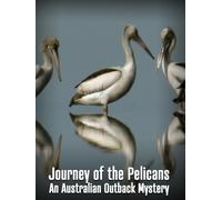 Journey of the Pelicans - An Australian Outback Mystery
