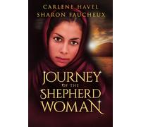 Journey of the Shepherd Woman: Remarkable Women of the Bible