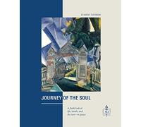 Journey of the Soul: A Fresh Look at Life, Death, and the Rest-in Peace