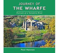 Journey of the Wharfe: Portrait of a Yorkshire River