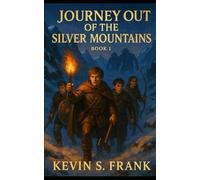 Journey Out of the Silver Mountains: Book 1: The Red Dragons Charge