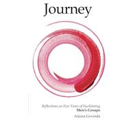 Journey: Reflections on 5 Years of Facilitating Men's Groups