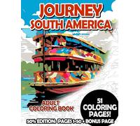 Journey South America - 50% Edition: Pages 1-50: Adult Coloring Book for Relaxing and Mindfulness (Premium 50% Adult Coloring Books)