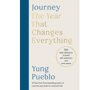 Journey : The Year That Changes Everything: 365 Daily Reflections to Build Self-Awareness and Inner Peace
