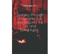 Journey through Adversities Far and beyond the life and adventures