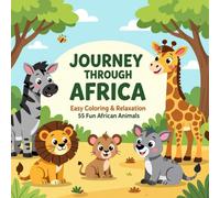 Journey Through Africa: African Wildlife Coloring Book for Kids and Adults - Bold, Relaxing Safari Scenes (Easy Coloring & Relaxation)