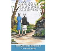 Journey Through Alzheimer's: Compassionate Caregiving