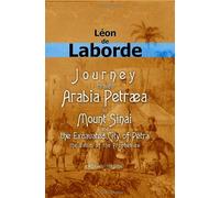 Journey through Arabia Petræa, to Mount Sinai, and the Excavated City of Petra, the Edom of the Prophecies