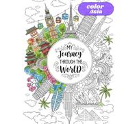 Journey Through Asia: A Relaxing Coloring Book Featuring Iconic Asian Landmarks (Journey Through the World - Coloring Book Series)