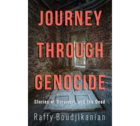 Journey through Genocide: Stories of Survivors and the Dead