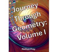 Journey Through Geometry: Volume I (Black and White Edition)