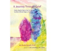 Journey Through Grief, A: Gentle, Specific Help to Get You Through the Most Difficult Stages of Grieving