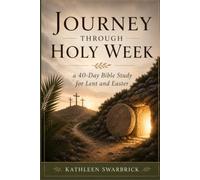 Journey Through Holy W 40-Day Bible Study for Lent and Easter