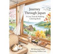 Journey Through Japan A Cozy Train & Walking Coloring Book: 50 Relaxing Scenes Featuring Hidden Cats