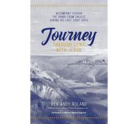 Journey through Lent with Jesus: Accompany Yeshua the Rabbi from Galilee during his last eight days