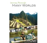 Journey through Many Worlds: An Epic Voyage through Worlds of Adventure including the Amazon, Angola, Iraq and Afghanistan