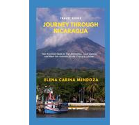 Journey Through Nicaragua: Your Essential Guide to Top Attractions, Local Customs, and Must-See Activities for the Trip of a Lifetime
