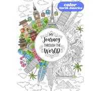 Journey Through North America: A Relaxing Coloring Book Featuring Iconic North American Landmarks (Journey Through the World - Coloring Book Series)