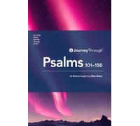 Journey Through Psalms 101 - 150: 60 Biblical Insights by Mike Raiter (Journey Through Series: Poetry & Wisdom)