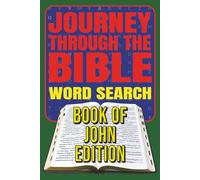 Journey Through the Bible Word Search Book of John Edition: 60 Fun and Faith-Filled Bible Puzzles Inspired by Scripture | 6X9 122 pages | Perfect for Sunday School, Bible Study, and Quiet Time